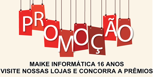 Promoção Maike Informática 16 anos.